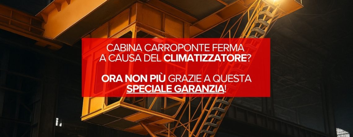 Ecco come evitare guasti, blackout e fermo impianti con la scelta giusta (e garantita) di un climatizzatore industriale per cabina carroponte